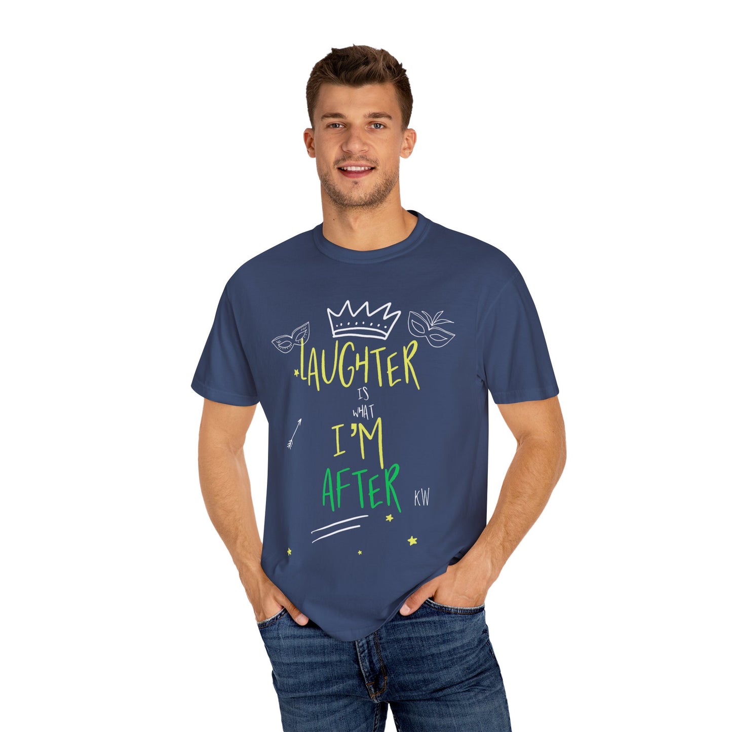 Laughter Is What I’m After Unisex Garment-Dyed T-Shirt