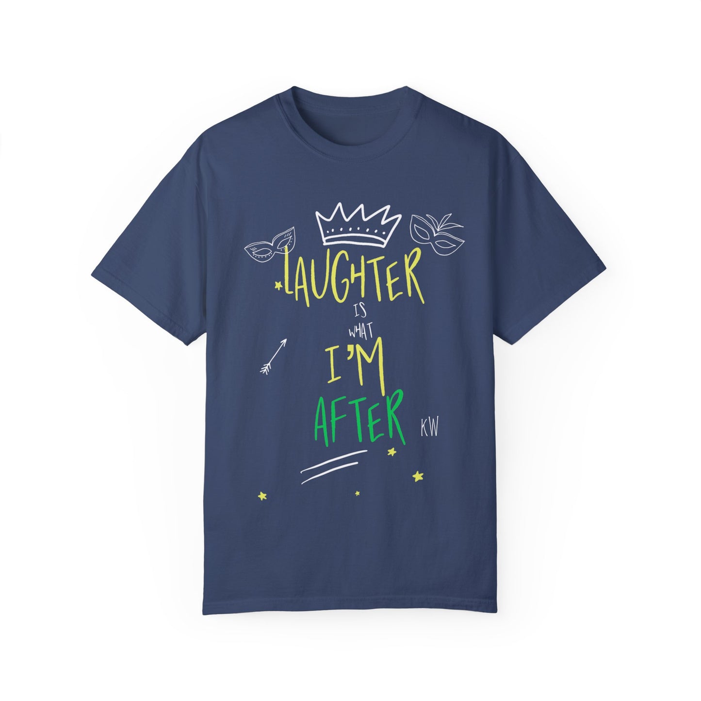Laughter Is What I’m After Unisex Garment-Dyed T-Shirt