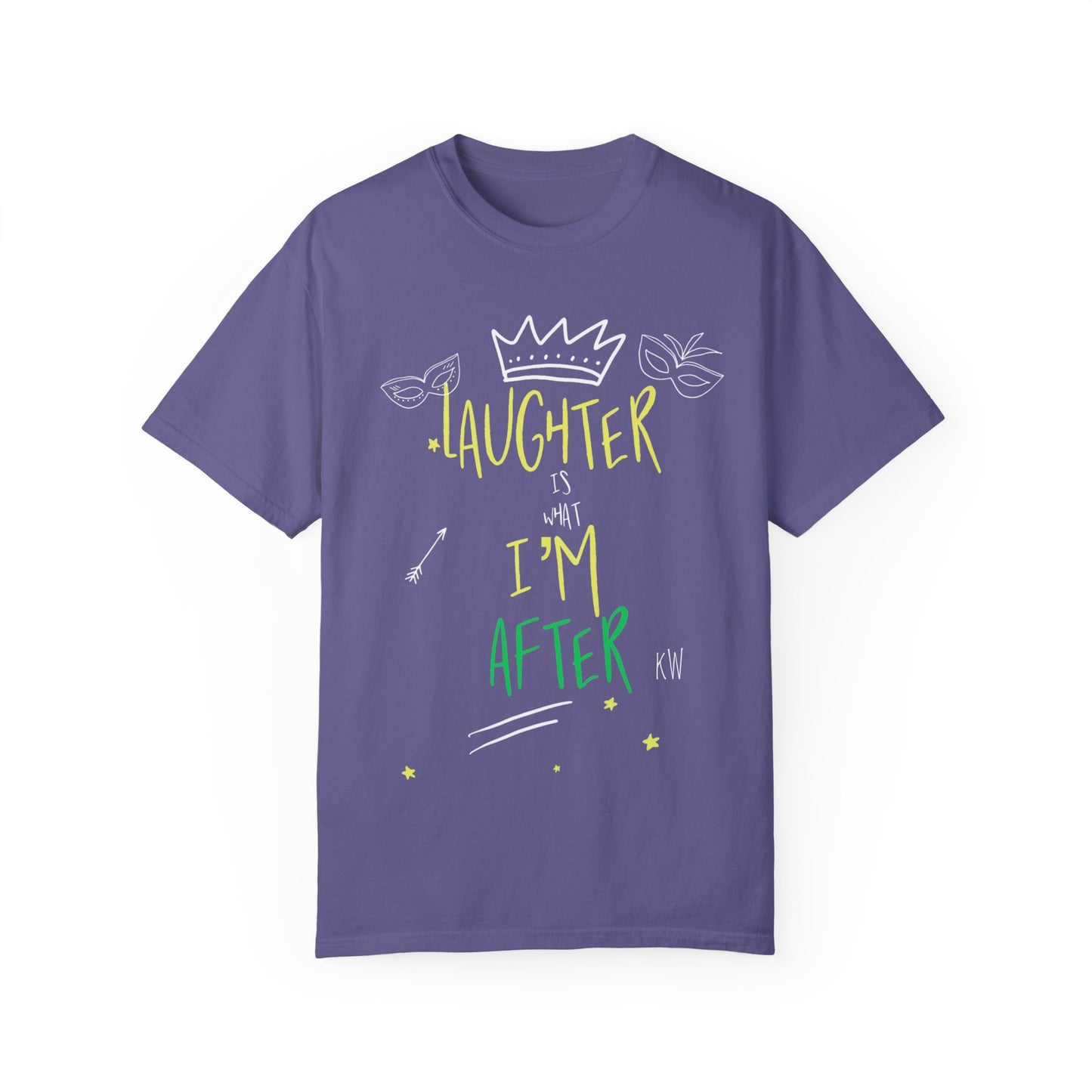 Laughter Is What I’m After Unisex Garment-Dyed T-Shirt