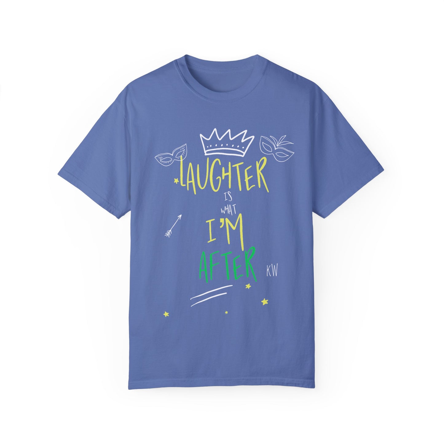 Laughter Is What I’m After Unisex Garment-Dyed T-Shirt