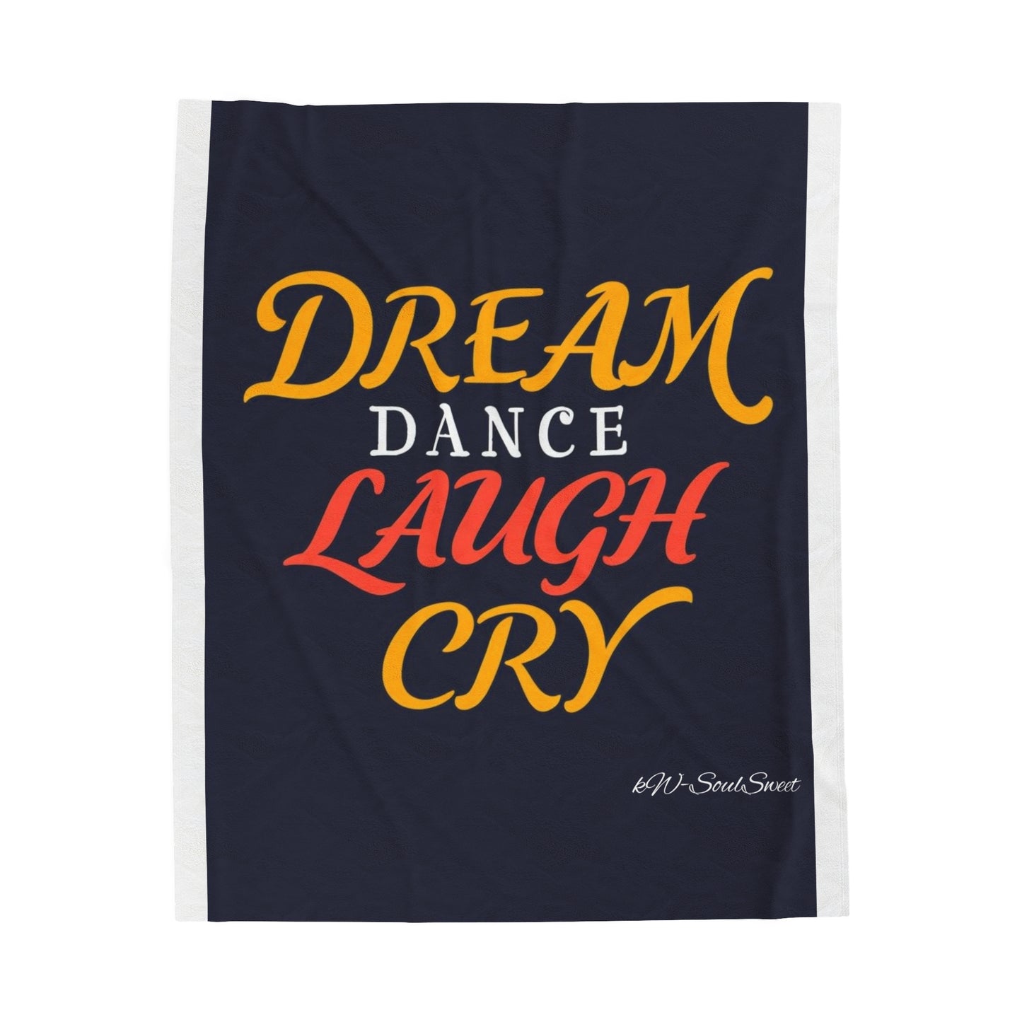 Inspiring Velveteen Plush Blanket - "Dream Dance Laugh Cry"