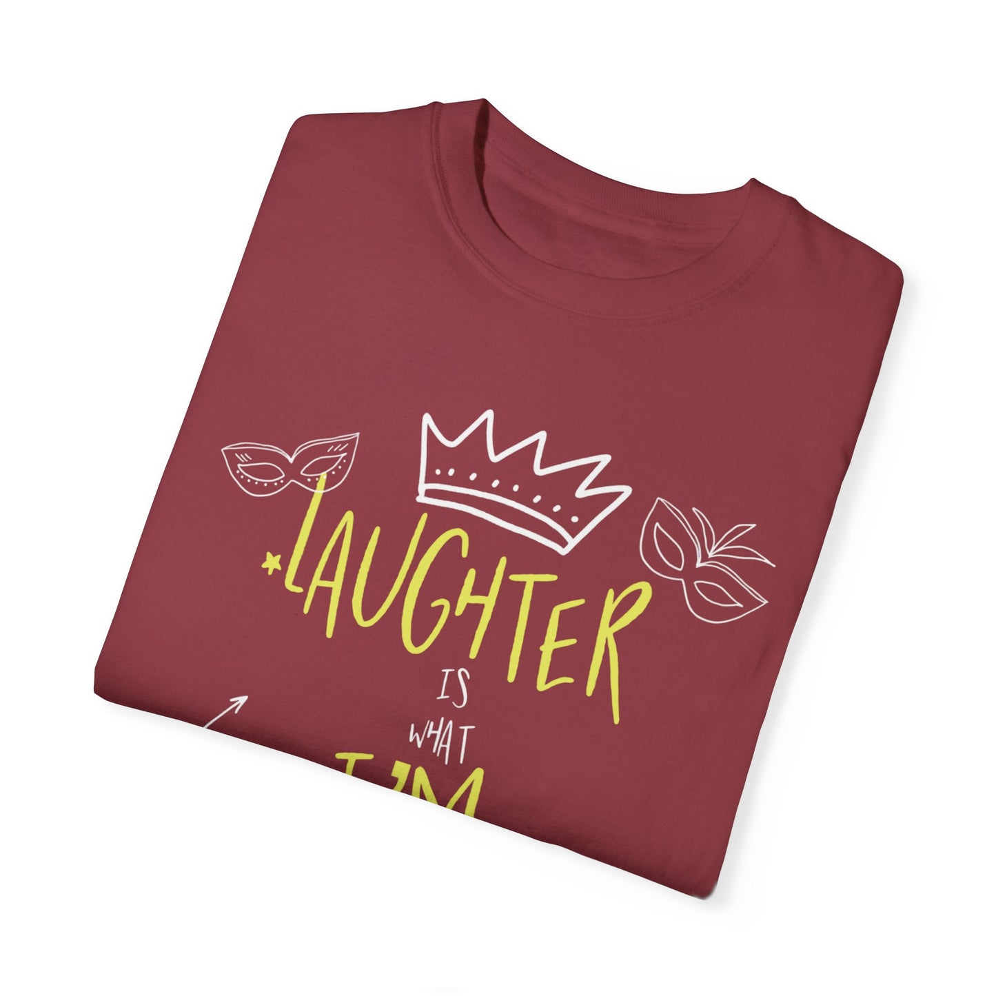 Laughter Is What I’m After Unisex Garment-Dyed T-Shirt