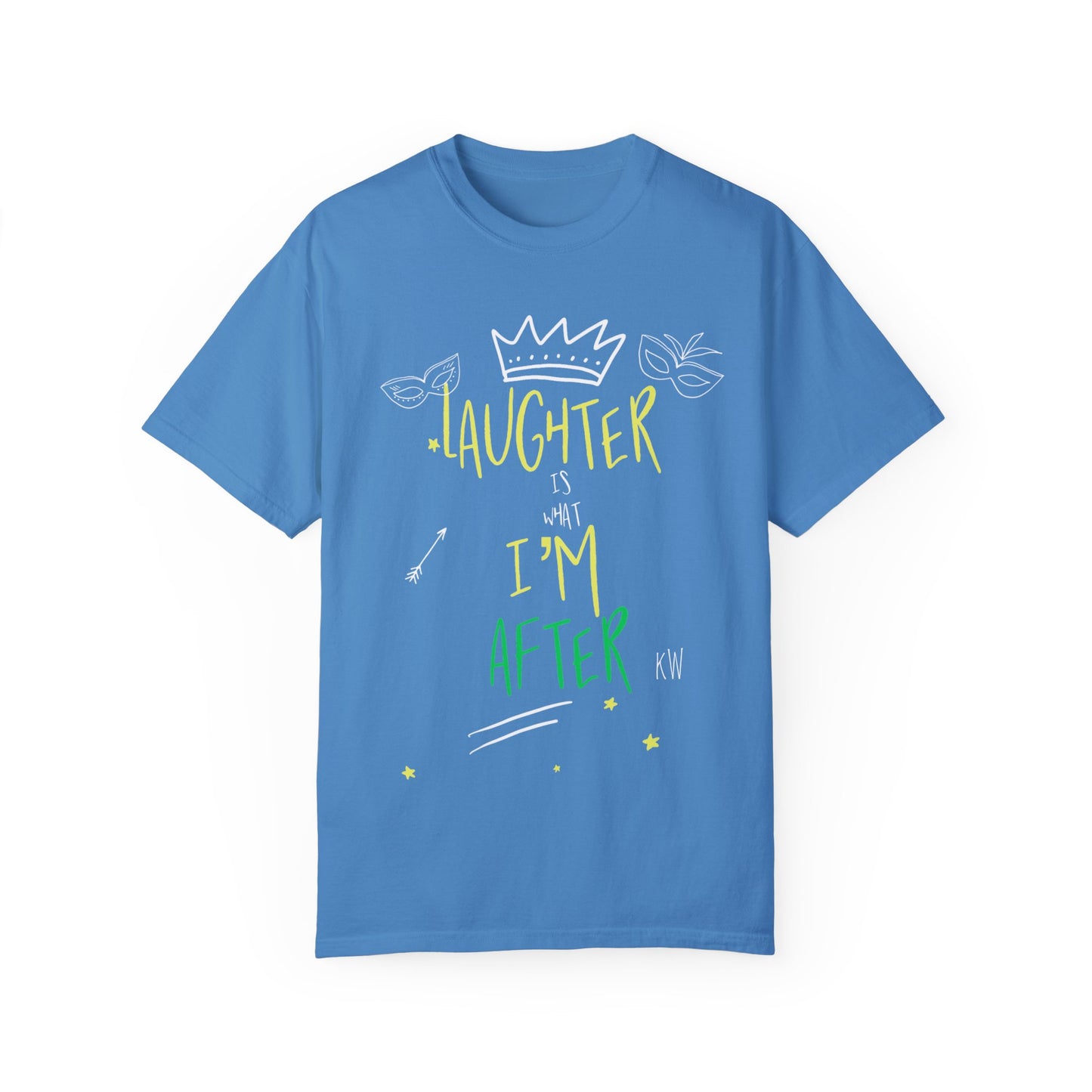 Laughter Is What I’m After Unisex Garment-Dyed T-Shirt