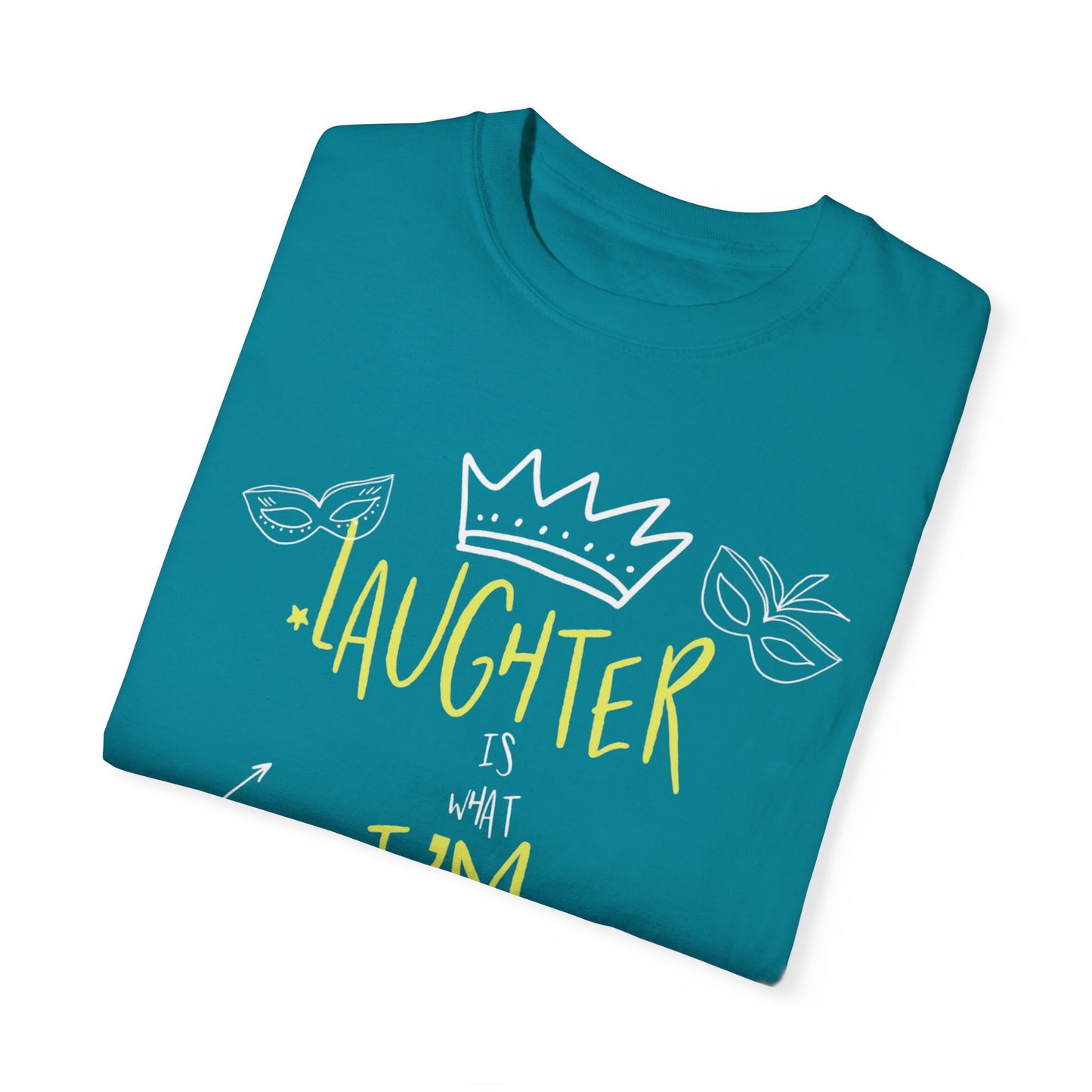 Laughter Is What I’m After Unisex Garment-Dyed T-Shirt