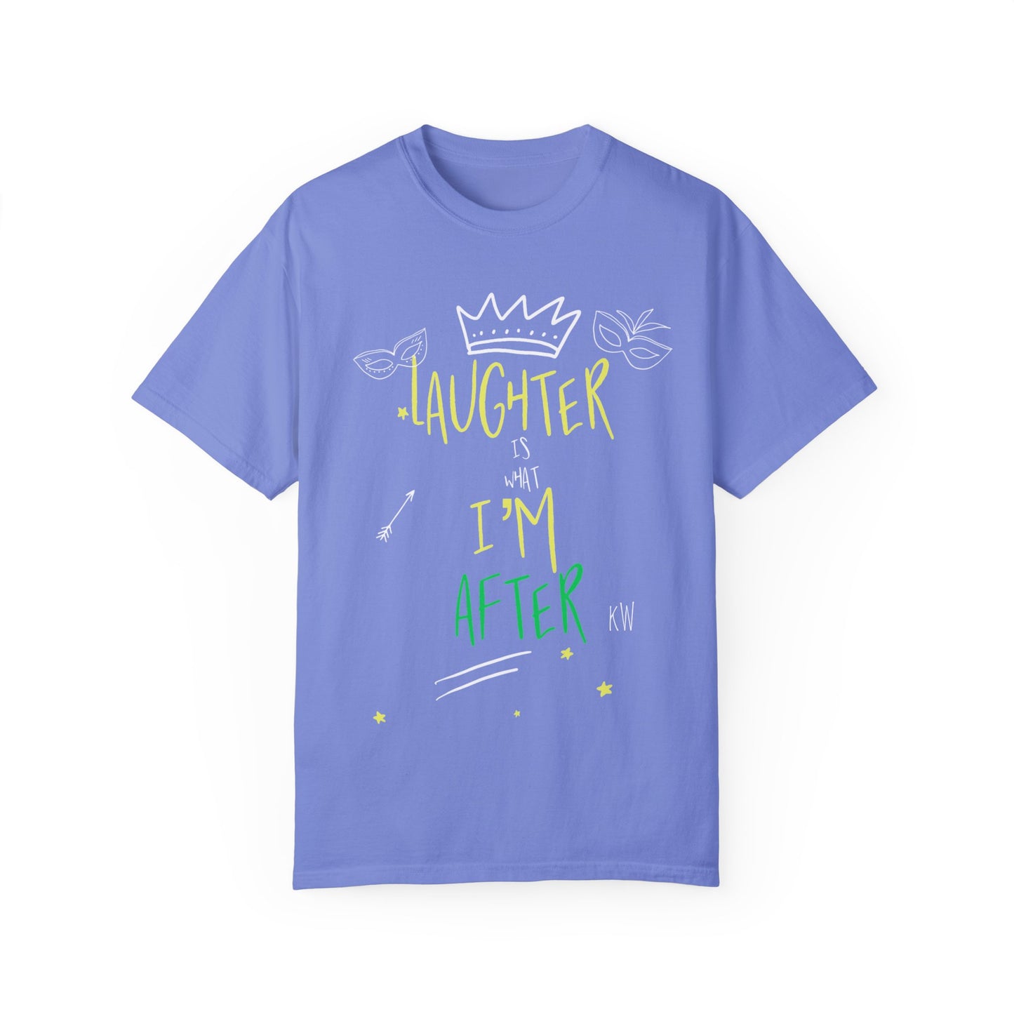 Laughter Is What I’m After Unisex Garment-Dyed T-Shirt